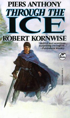 Piers Anthony, Robert Kornwise: Through The Ice (Paperback, 1992, Baen)