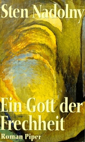 Sten Nadolny: Ein Gott der Frechheit (German language, 1994, Piper)