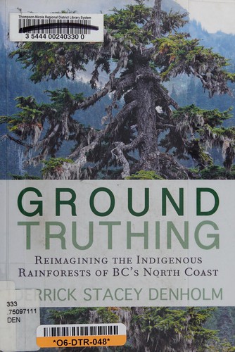 Derrick Stacey Denholm: Ground-Truthing (2015, Caitlin Press, Incorporated)