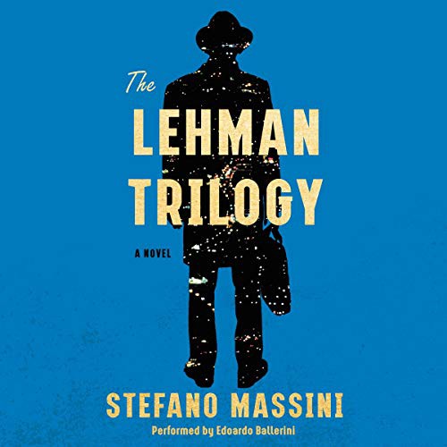 Stefano Massini: The Lehman Trilogy (AudiobookFormat, Harpercollins, HarperCollins B and Blackstone Publishing)