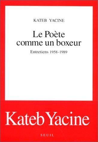 Kateb, Yacine: Le poète comme un boxeur (French language, 1994, Éditions du Seuil)