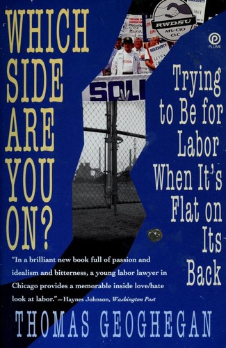 Thomas Geoghegan: Which side are you on? (1991, Plume)