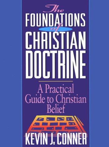 Kevin J. Conner: The Foundations of Christian Doctrine (Paperback, City Christian Publishing, CITY CHRISTIAN PUBLISHING AAAV, city christian publishing)