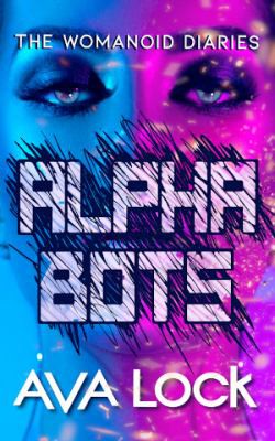 Ava Lock: Alpha Bots (EBook, 2020, Semiscope)