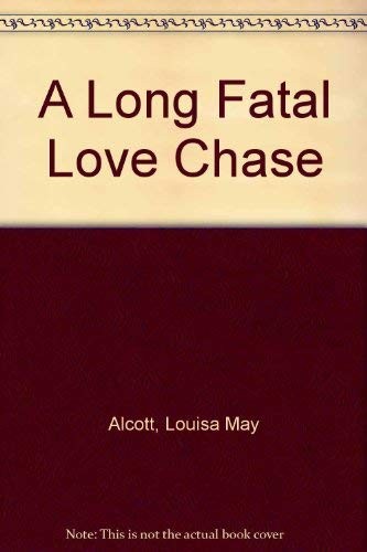 Louisa May Alcott: A Long Fatal Love Chase (Hardcover, 1998, Random House Value Publishing)