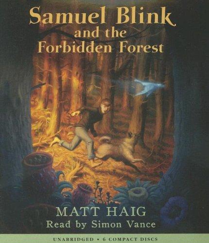 Matt Haig: Samuel Blink And The Forbidden Forest (AudiobookFormat, 2006, Scholastic Audio Books)
