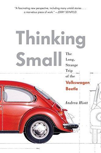 Andrea Hiott: Thinking Small: The Long, Strange Trip of the Volkswagen Beetle (2012)