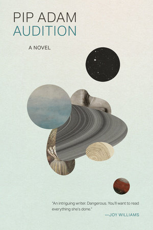 Pip Adam: Audition (Penguin Random House)