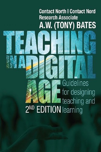 A.W. (Tony) Bates: Teaching in a Digital Age - Second Edition (EBook, 2019, British Columbia/Yukon Open Authoring Platform, Pressbooks)