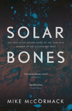 Mike McCormack, Mike Mccormack: Solar Bones (2017, Canongate Books)