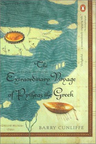 Barry Cunliffe: The Extraordinary Voyage of Pytheas the Greek (2003, Penguin (Non-Classics))