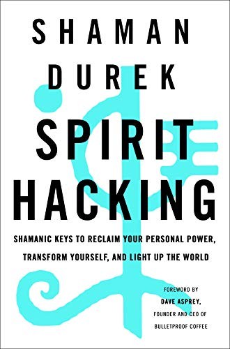Dave Asprey, Shaman Durek: Spirit Hacking (Hardcover, St. Martin's Essentials)