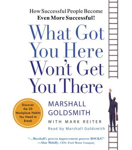 Mark Reiter: What Got You Here Won't Get You There (AudiobookFormat, RH Audio)