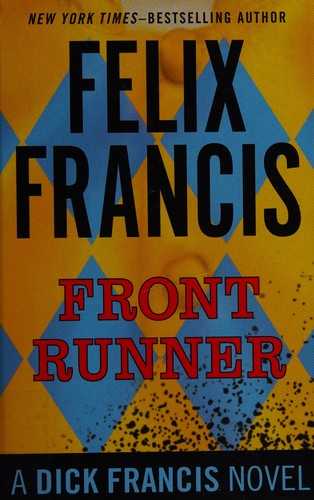 Felix Francis: Front runner (2015, Thorndike Press, a part of Gale, Cengage Learning)