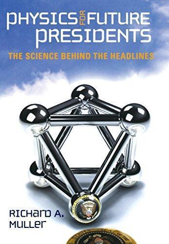 Richard A. Muller: Physics for Future Presidents: The Science Behind the Headlines (2008)