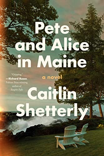 Caitlin Shetterly: Pete and Alice in Maine (2023, HarperCollins Publishers)