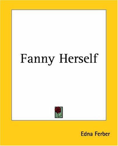 Edna Ferber: Fanny Herself (Paperback, Kessinger Publishing)
