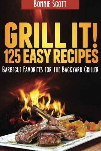 Bonnie Scott: Grill It! (Paperback, 2013, CreateSpace Independent Publishing Platform, Createspace Independent Publishing Platform)
