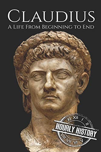 Hourly History: Claudius (Paperback, 2019, Independently Published, Independently published)