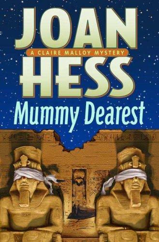 Joan Hess: Mummy Dearest (Claire Malloy Mysteries, No. 17) (Hardcover, 2008, St. Martin's Minotaur)