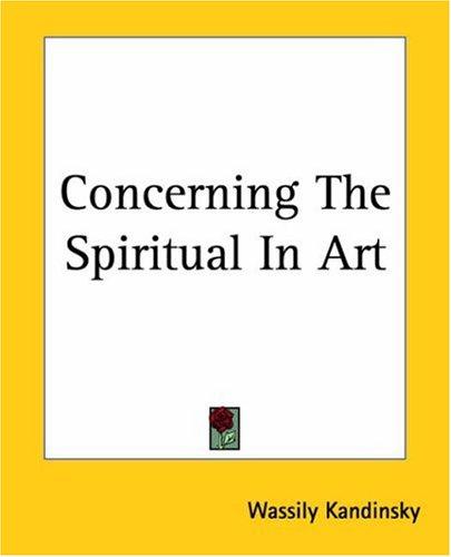 Wassily Kandinsky: Concerning The Spiritual In Art (2004, Kessinger Publishing)