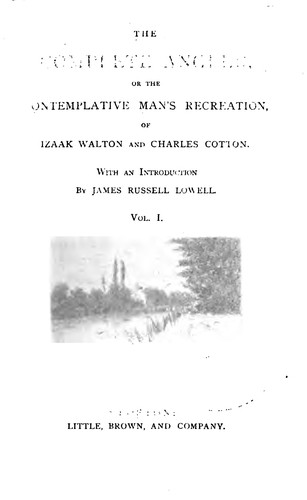 Izaak Walton: The complete angler (1889, Little, Brown, and company)