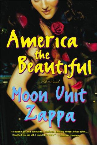 Moon Unit Zappa: America the beautiful (2001, Scribner Paperback Fiction)