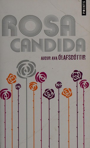 Auður Ava Ólafsdóttir: Rosa candida (French language, 2012, Points)