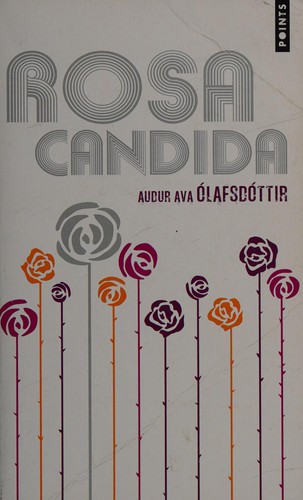 Auður A. Ólafsdóttir: Rosa candida (French language, 2012, Points)