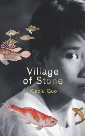 Xiaolu Guo: Village of stone (2004, Chatto & Windus)