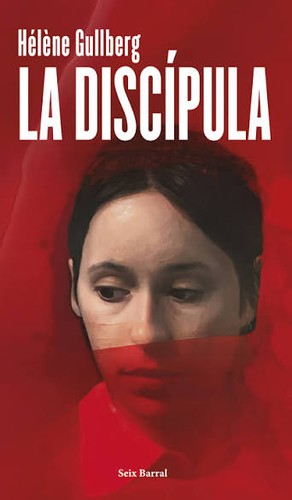 Hélène Gullberg: La discípula (2025, Seix Barral)
