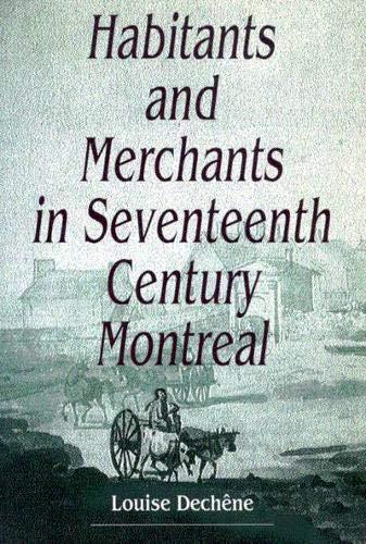 Louise Dechêne, Louise Dechene, Liana Vardi: Habitants and merchants in Seventeenth-Century Montreal (1992)