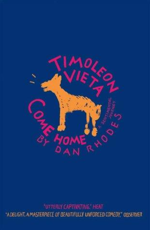 Dan Rhodes: Timoleon Vieta Come Home (Paperback, 2004, Canongate Books Ltd)