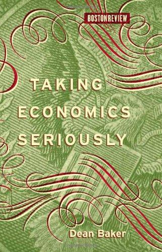 Dean Baker: Taking Economics Seriously (2010)