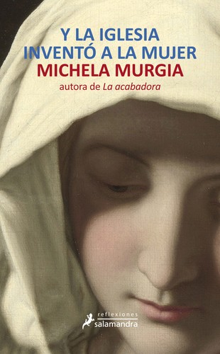 Michela Murgia: Y la iglesia inventó a la mujer - 1. ed. (2012, Salamandra)