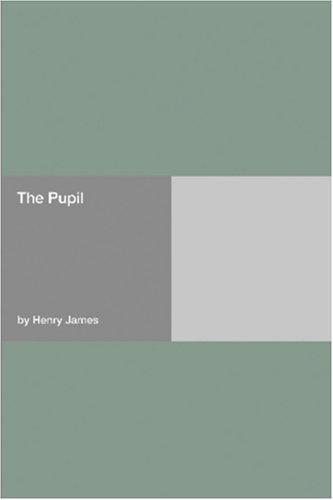 Henry James: The Pupil (Paperback, 2006, Hard Press)