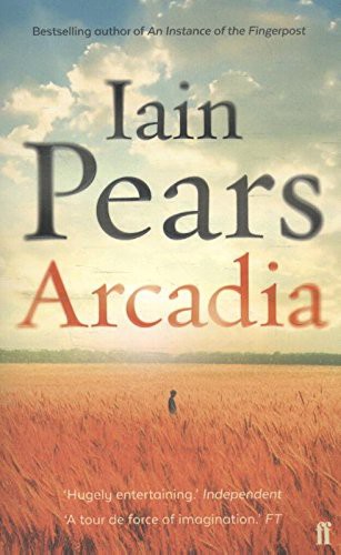 Iain Pears: Arcadia (Paperback, FABER & FABER)