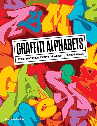Claudia Walde: Graffiti Alphabets (Paperback, 2018, Thames & Hudson)