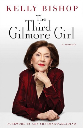 Kelly Bishop: The Third Gilmore Girl (Hardcover, Gallery Books)
