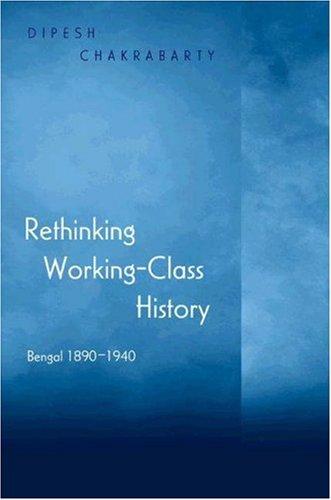 Dipesh Chakrabarty: Rethinking Working-Class History (Paperback, 2000, Princeton University Press)