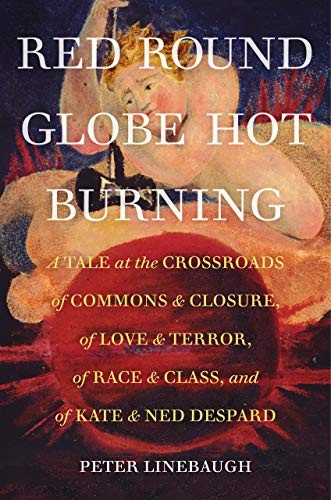Peter Linebaugh Ph.D.: Red Round Globe Hot Burning (Hardcover, 2019, University of California Press)