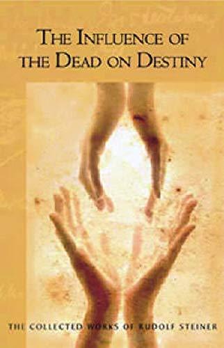 Rudolf Steiner, Christopher Bamford, Marsha Post: The Influence of the Dead on Destiny: (CW 179) (The Collected Works of Rudolf Steiner) (2007)