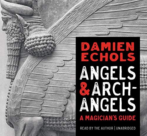 Damien Echols: Angels and Archangels (AudiobookFormat, Sounds True)