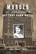 Anne Chesky Smith: Murder at Asheville's Battery Park Hotel (2021, History Press Limited, The)
