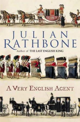 Julian Rathbone: A Very English Agent (Hardcover, 2002, Little, Brown, Little, Brown & Company)
