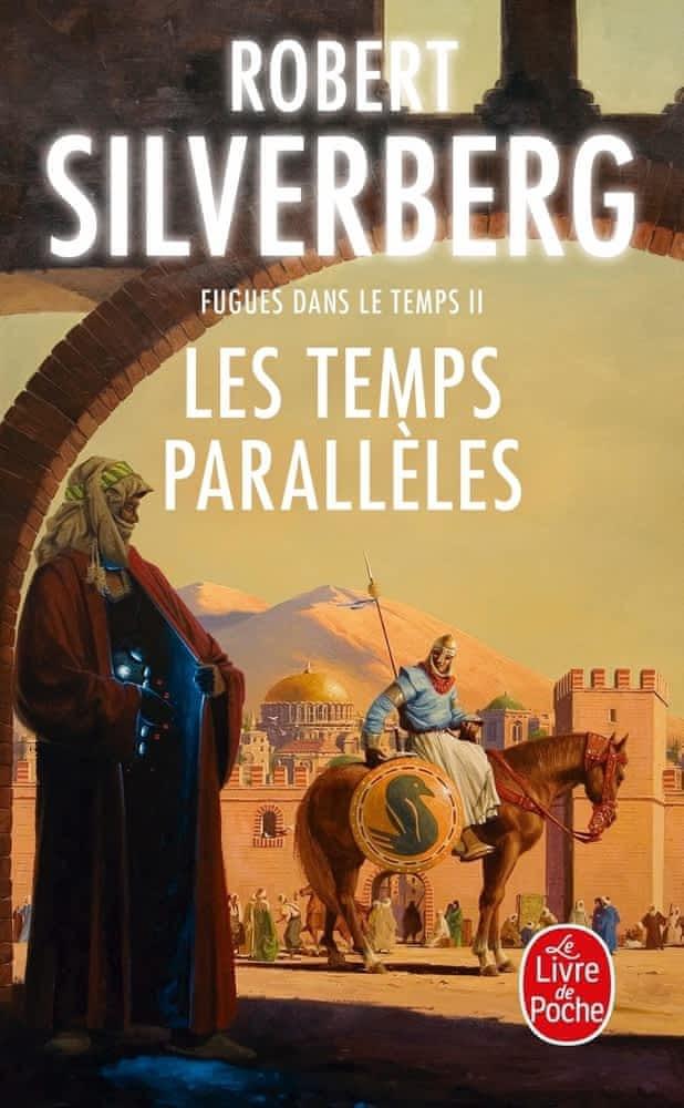 Robert Silverberg: Les temps parallèles (French language, 2006, Librairie générale française)