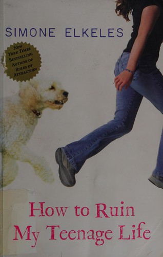 Simone Elkeles: How to ruin my teenage life (Paperback, 2007, Flux)