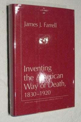 James J. Farrell: Inventing the American way of death, 1830-1920 (1980, Temple University Press)