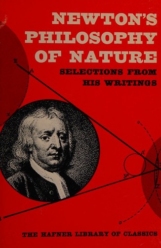 Sir Isaac Newton, John Herman Randall, Jr., H. S. Thayer: Newton's Philosophy of Nature (Paperback, 1965, Hafner Publishing)