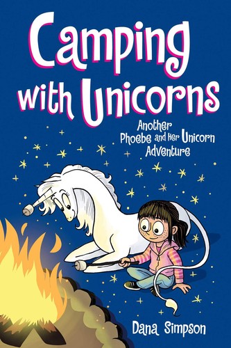 Dana Simpson: Camping with unicorns : another Phoebe and her unicorn adventure (2020, Andrews McMeel Publishing)
